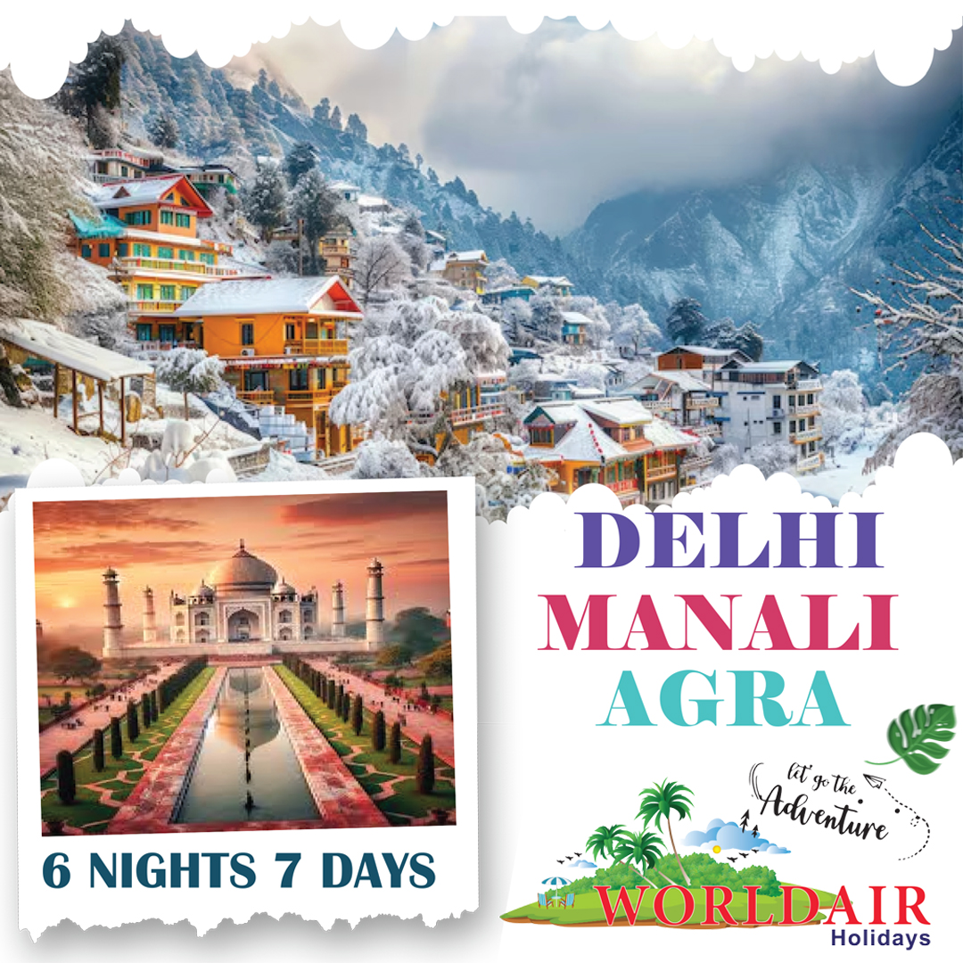 DELHI,MANALI,AGRA, 6 NIGHTS 7 DAYS